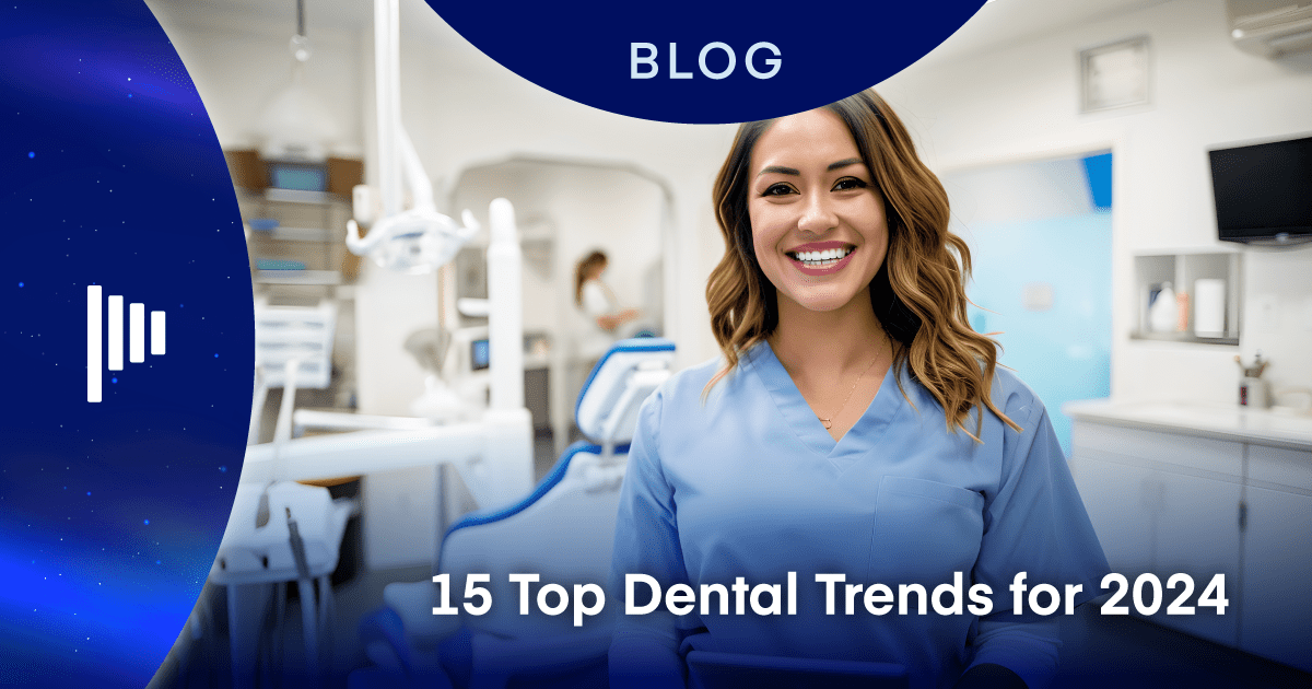 15 Top Dental Trends for 2024