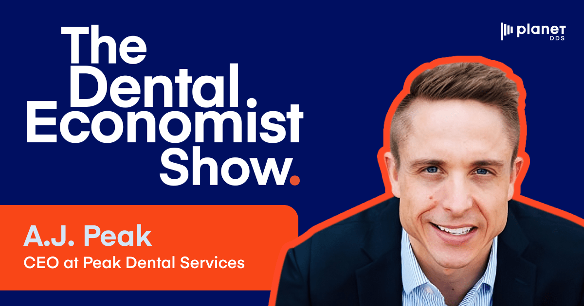 The Dental Economist Show with A.J. Peak