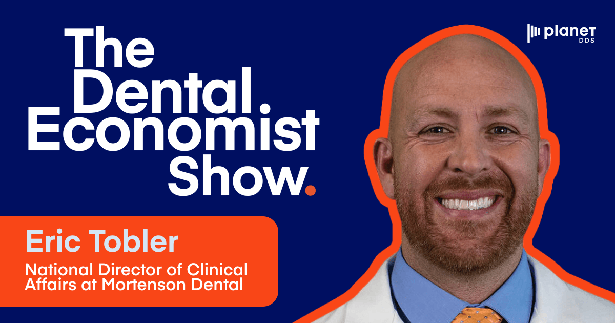 The Dental Economist Show with Eric Tobler