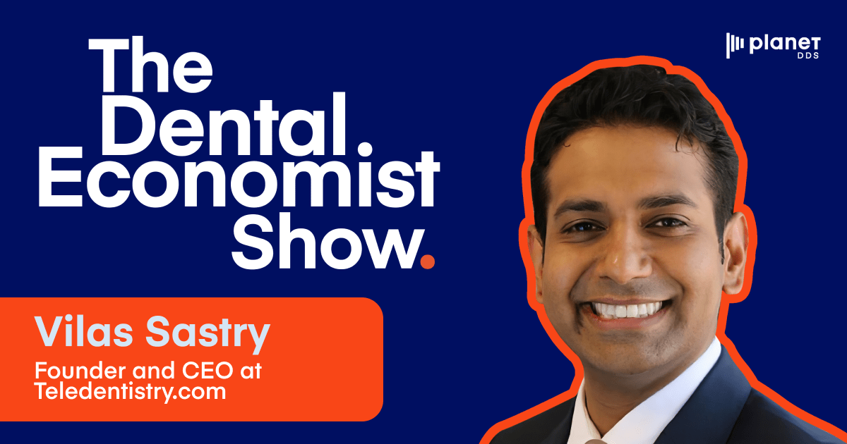 The Dental Economist Show with Vilas Sastry