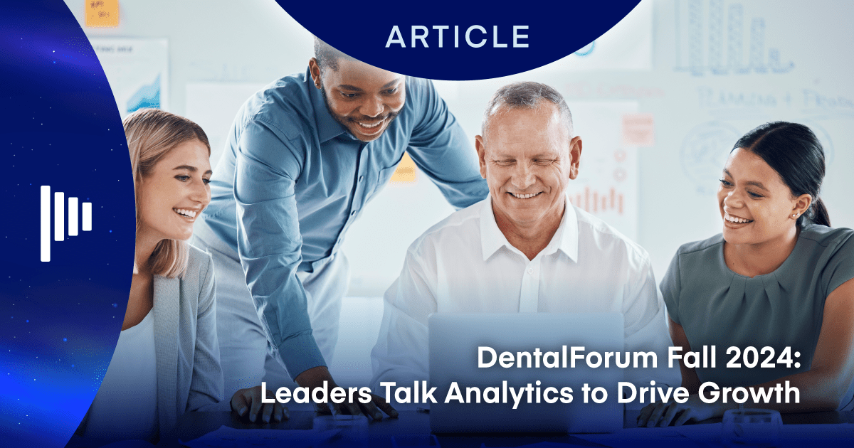 DentalForum Fall 2024: Leaders Talk Analytics to Drive Growth