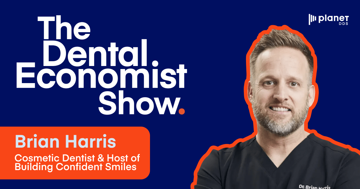 The Dental Economist Show with Guest Brian Harris