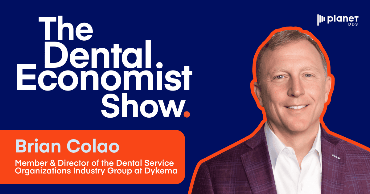 The Dental Economist Show with Guest Brian Colao