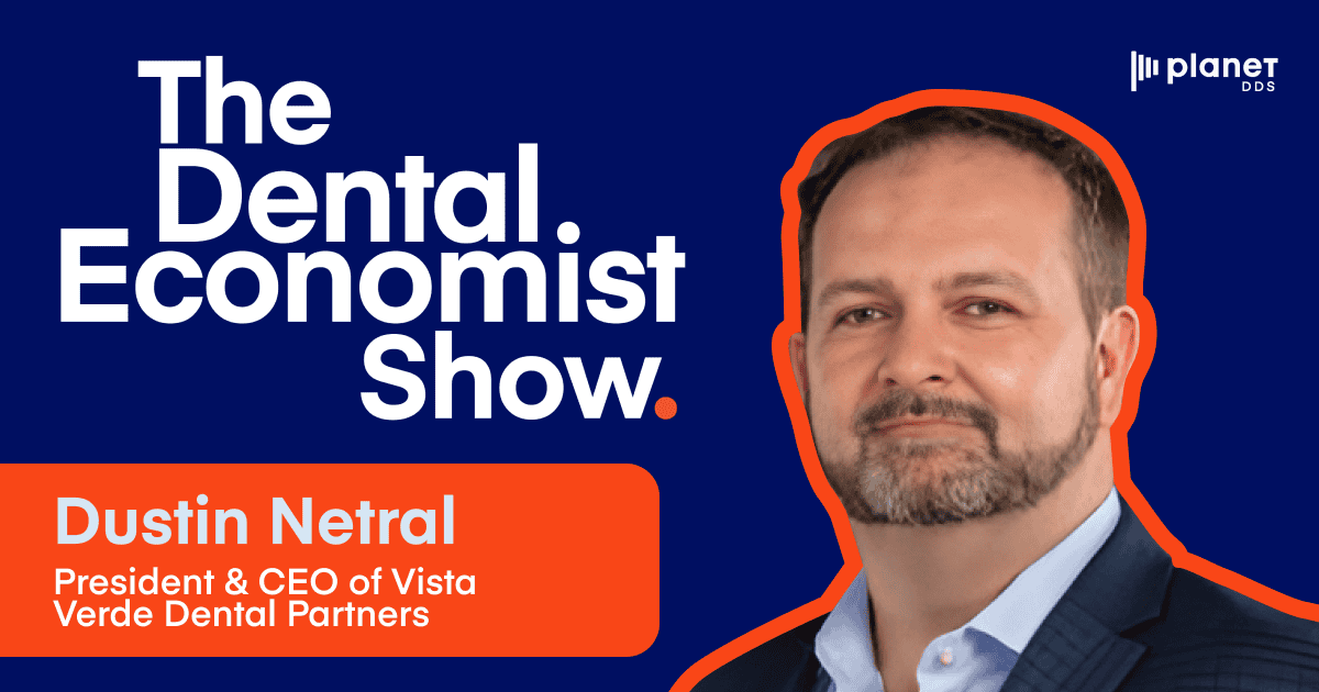 The Dental Economist Show with Guest Dustin Netral