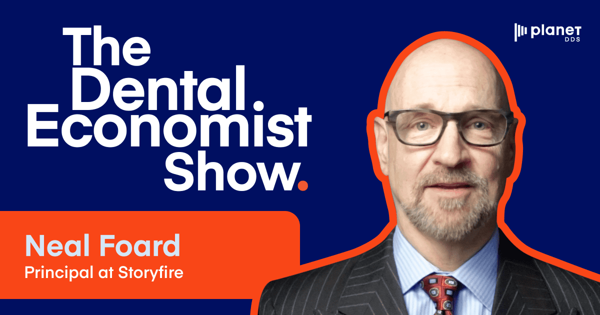 The Dental Economist Show with Guest Neal Foard