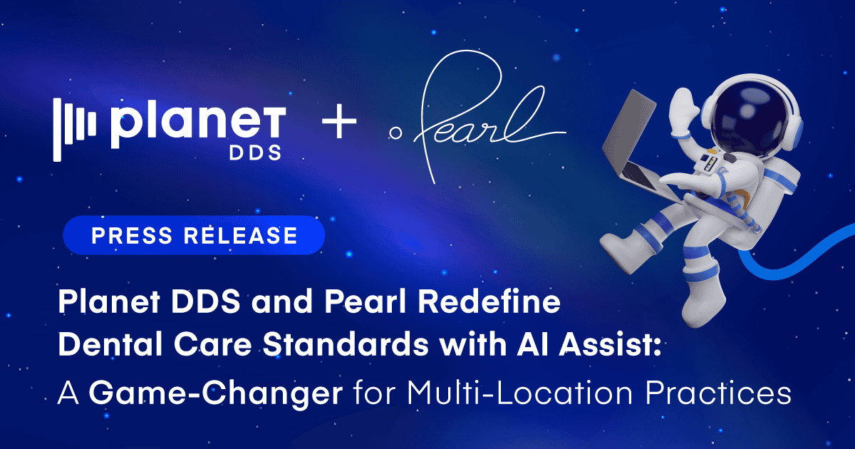 Planet DDS and Pearl Redefine Dental Care Standards with AI Assist