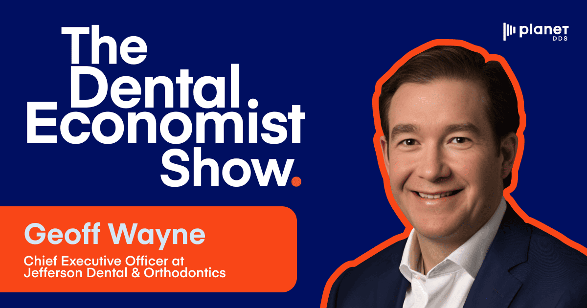 Geoff Wayne on Working Smarter and Growing Fast in Dentistry 